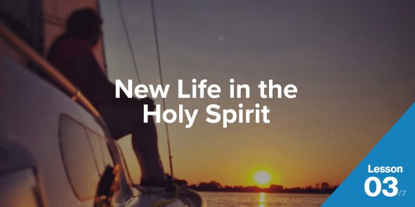 New Life in the Holy Spirit