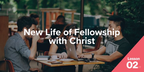 New Life of Fellowship with Christ