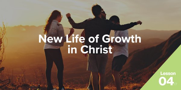 New Life of Growth in Christ